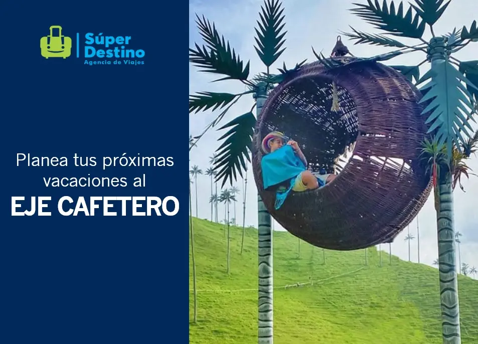 super-destino-eje-cafetero-tarifa-especial